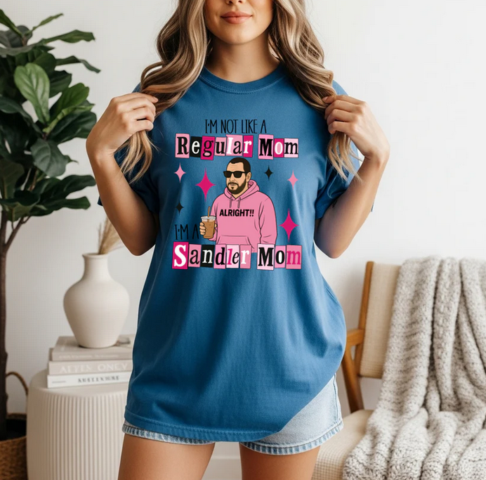 I’m Not Like a Regular Mom, I’m a Sandler Mom